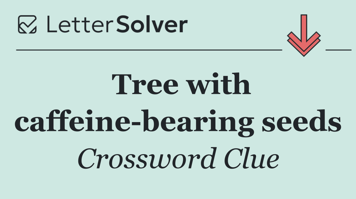 Tree with caffeine bearing seeds