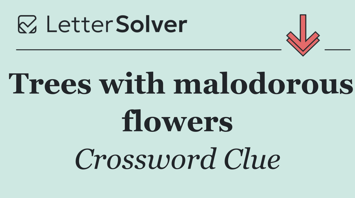 Trees with malodorous flowers