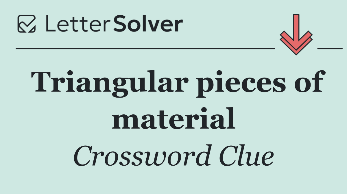 Triangular pieces of material