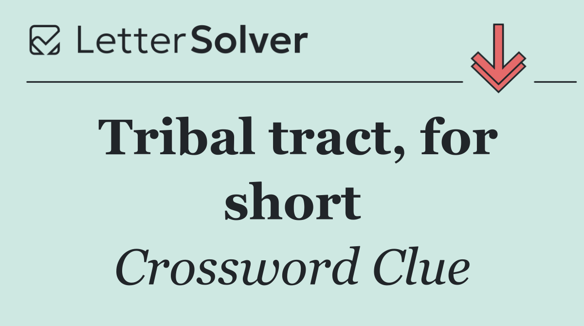 Tribal tract, for short