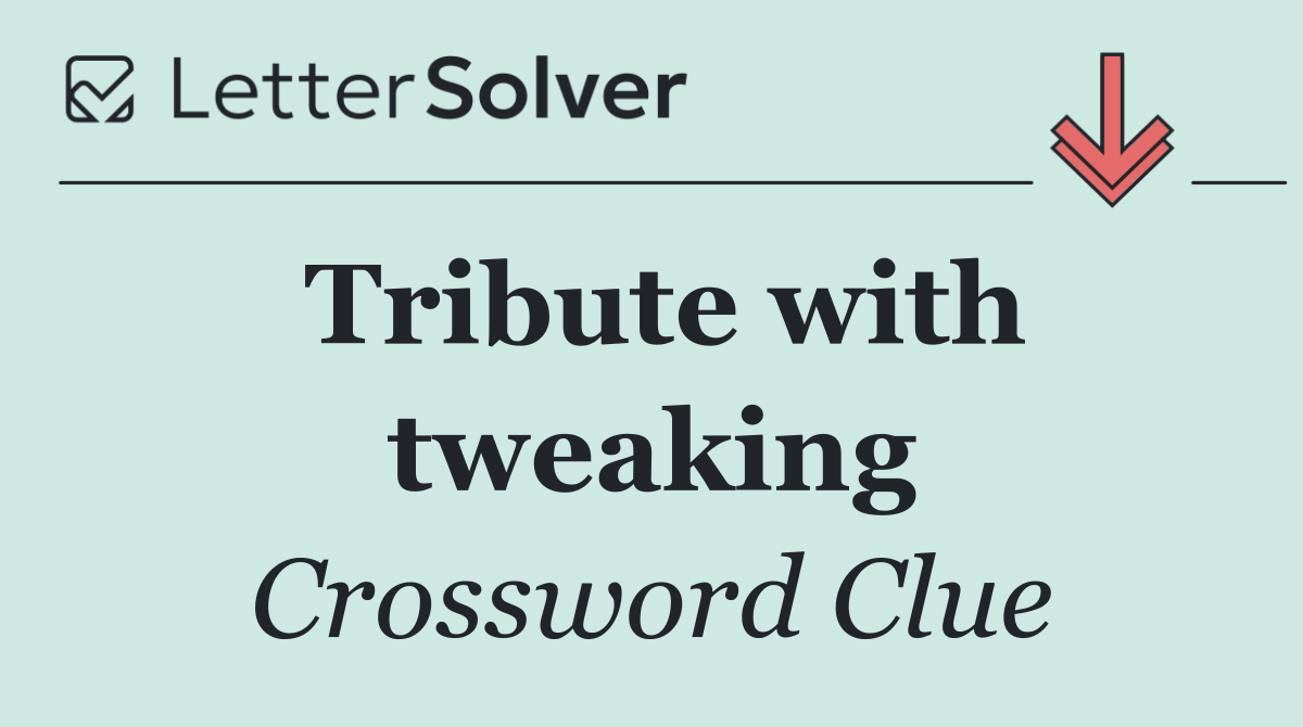 Tribute with tweaking