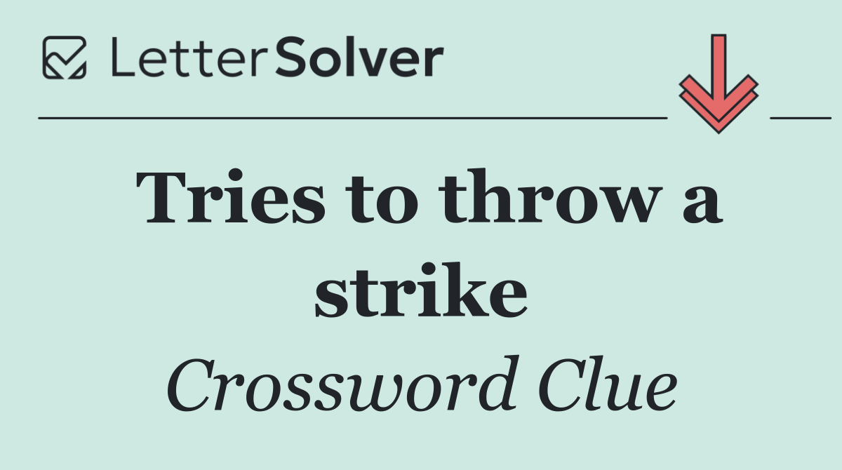 Tries to throw a strike