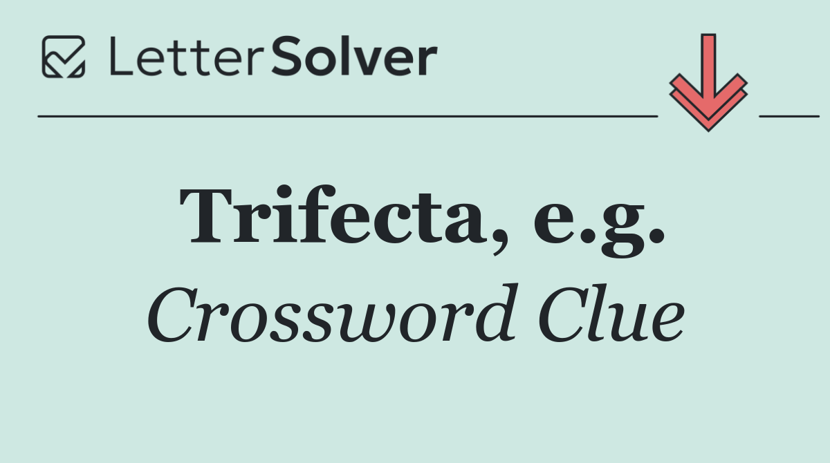 Trifecta, e.g.