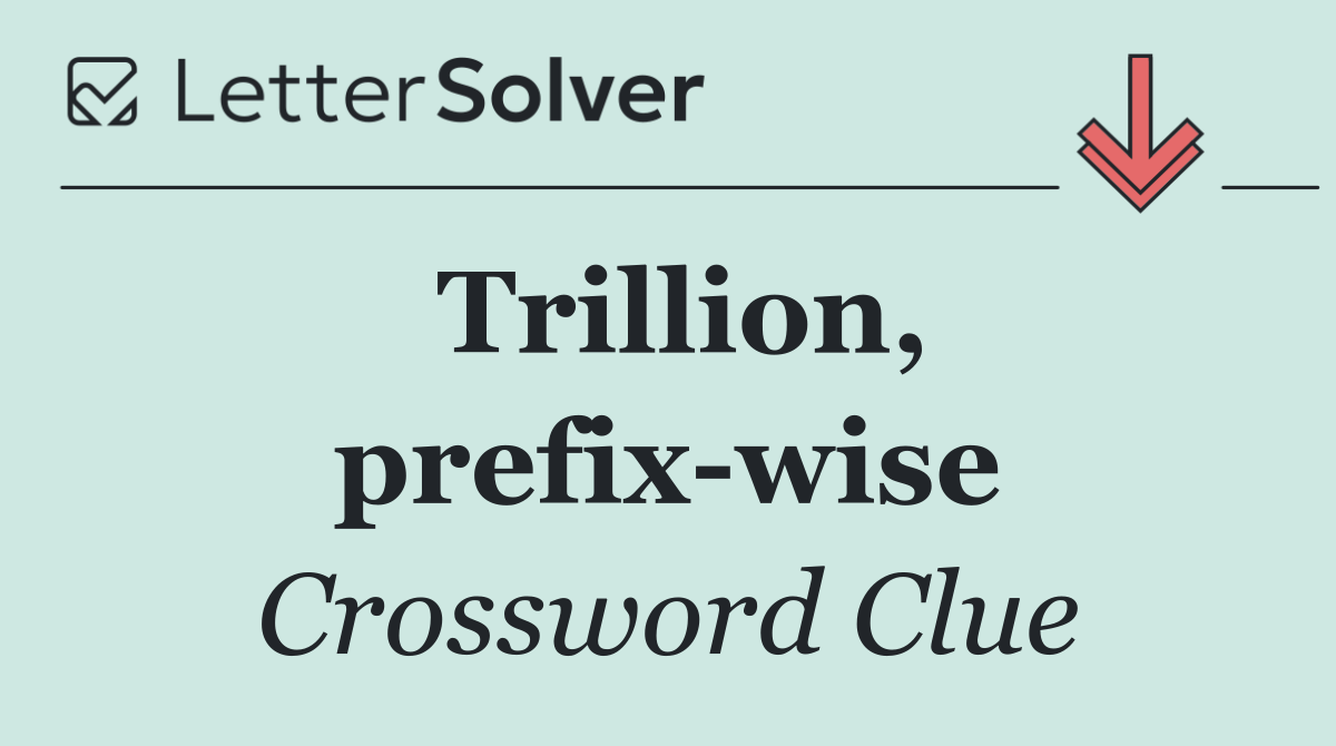 Trillion, prefix wise