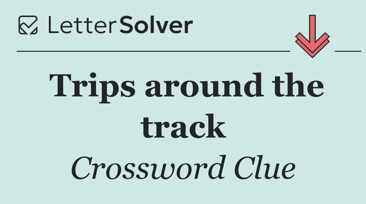 Trips around the track