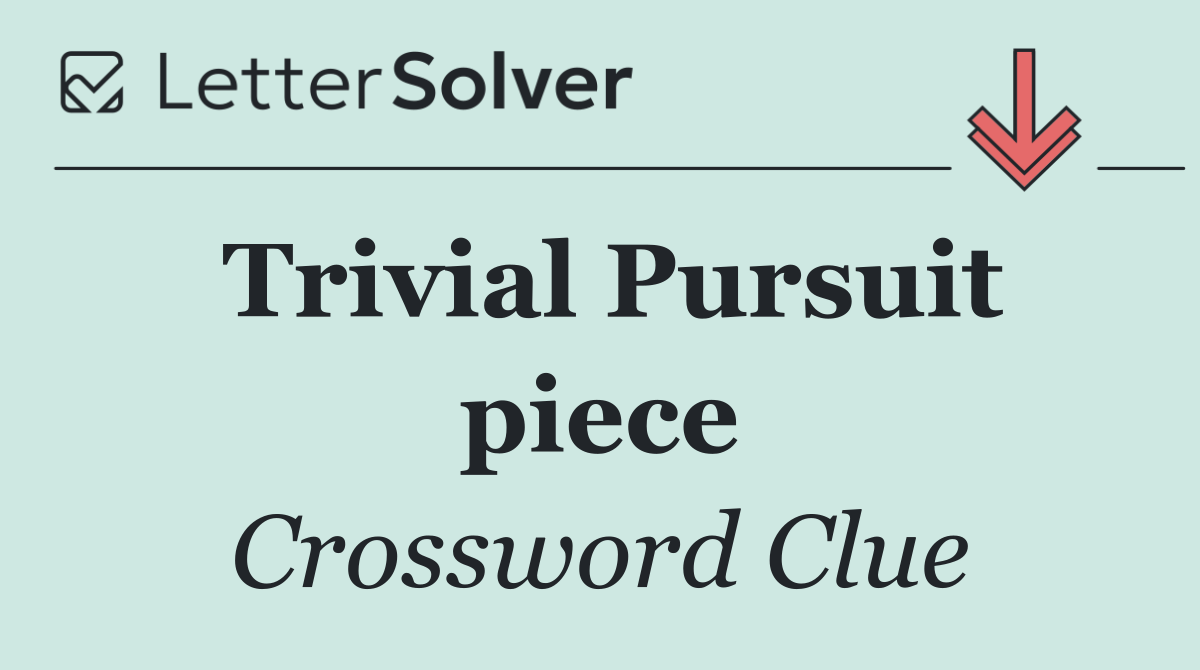Trivial Pursuit piece
