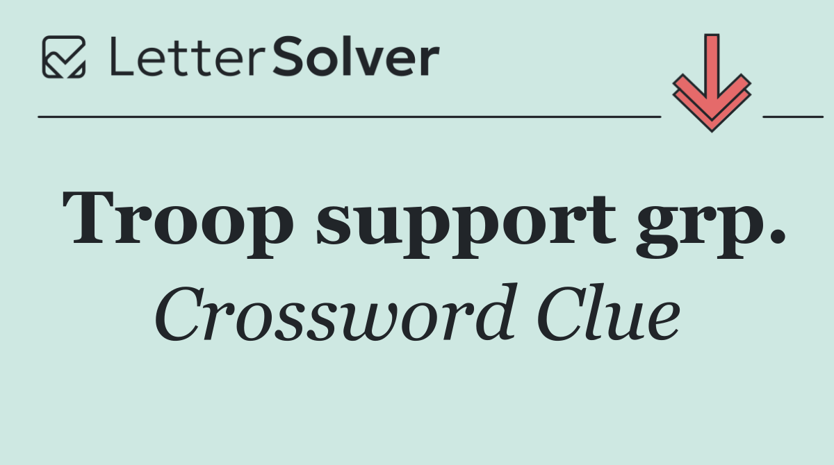 Troop support grp.