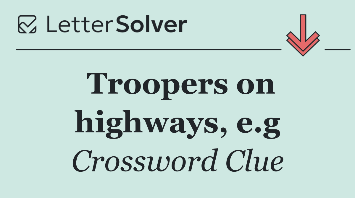 Troopers on highways, e.g
