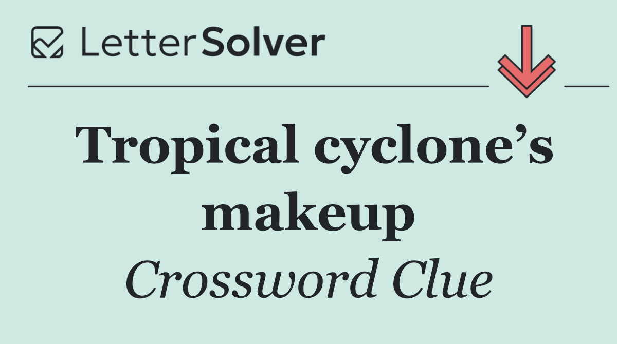 Tropical cyclone’s makeup