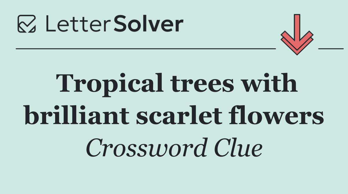 Tropical trees with brilliant scarlet flowers