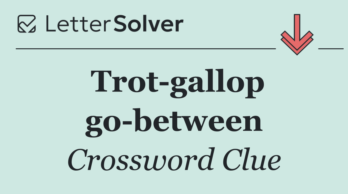 Trot gallop go between