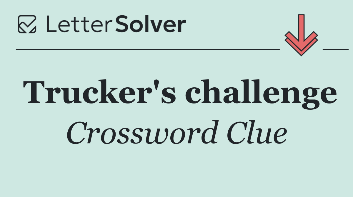 Trucker's challenge