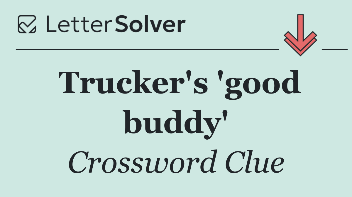 Trucker's 'good buddy'