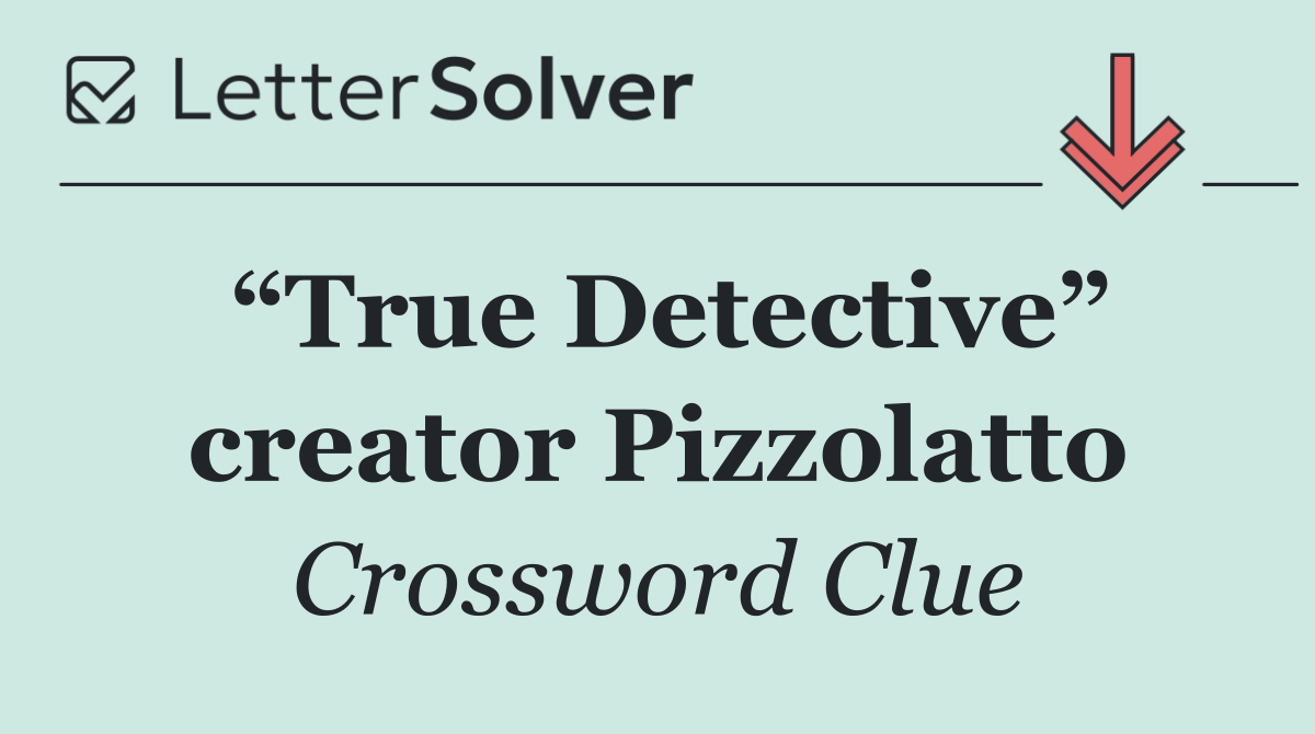 “True Detective” creator Pizzolatto