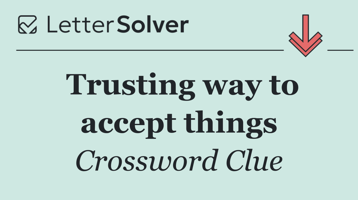 Trusting way to accept things