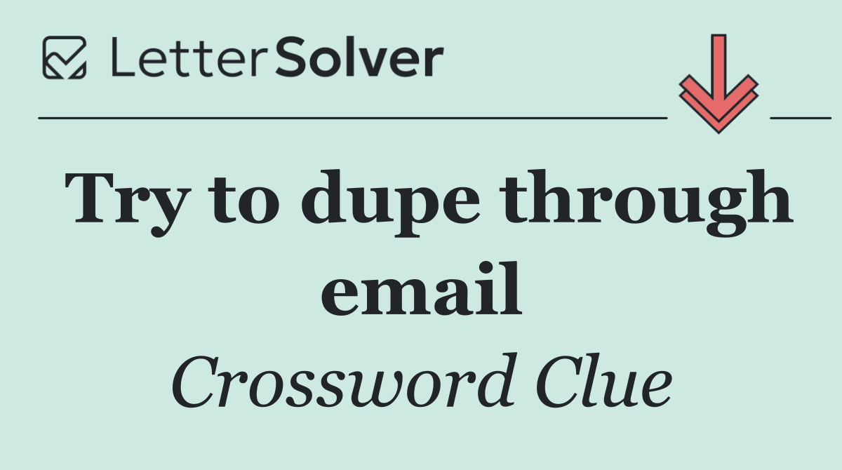 Try to dupe through email