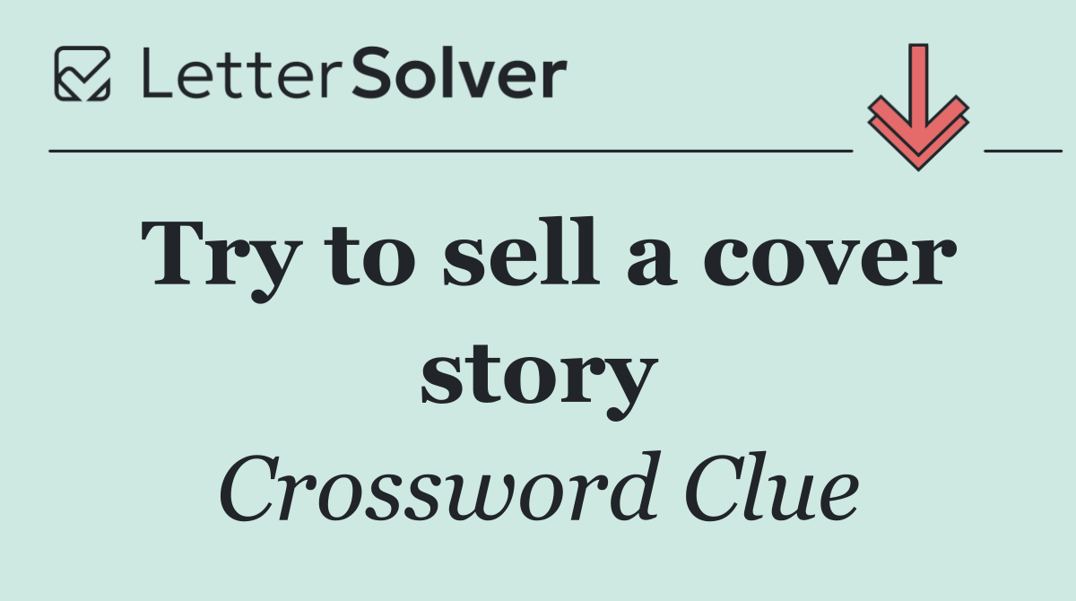 Try to sell a cover story