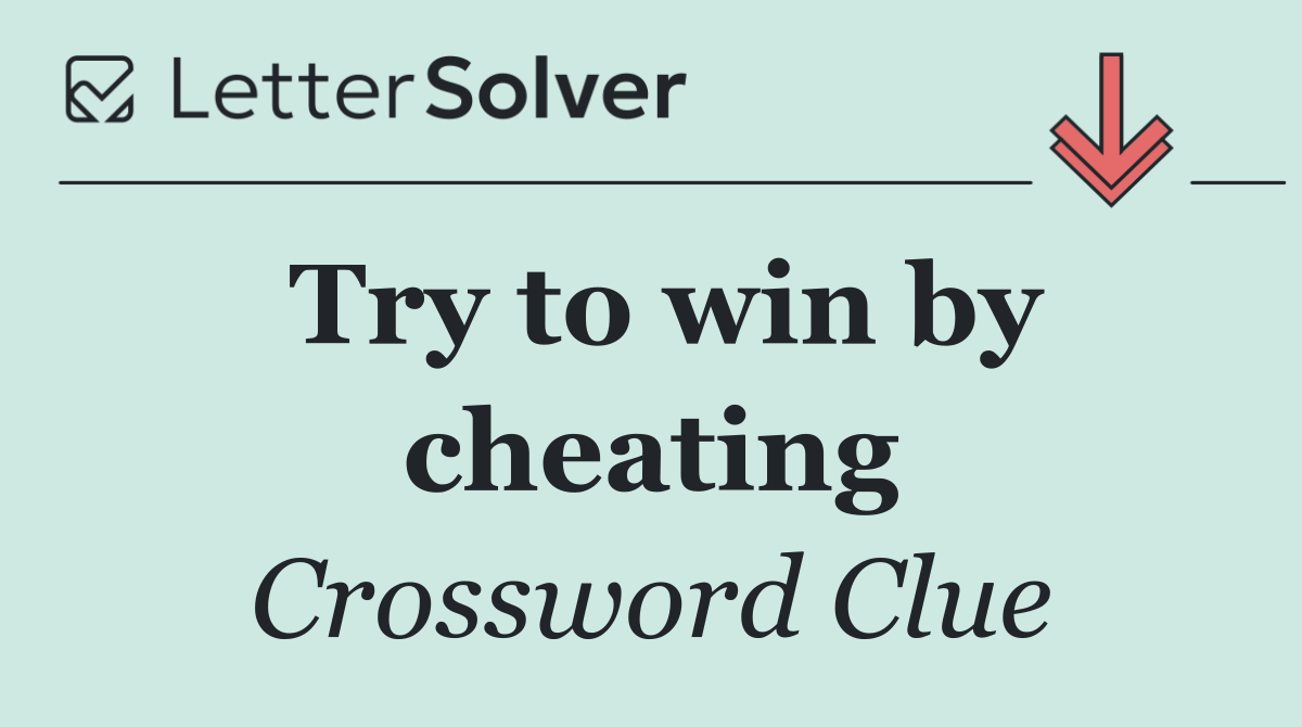 Try to win by cheating