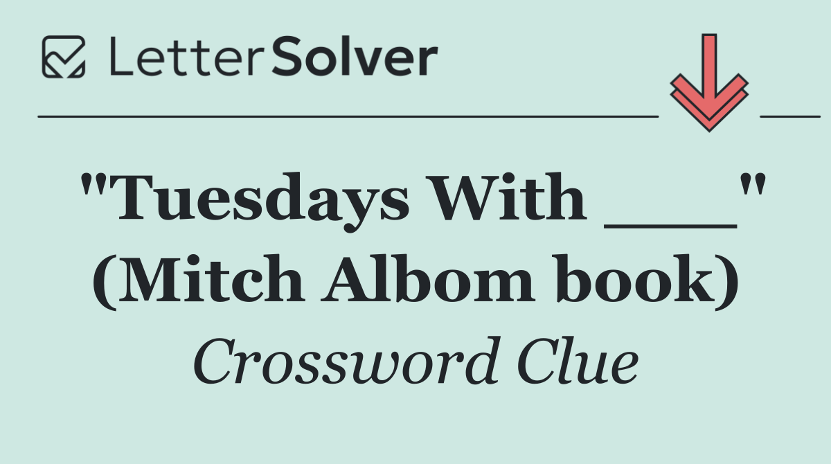 "Tuesdays With ___" (Mitch Albom book)