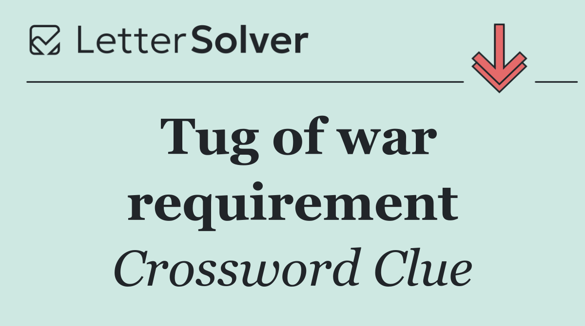 Tug of war requirement