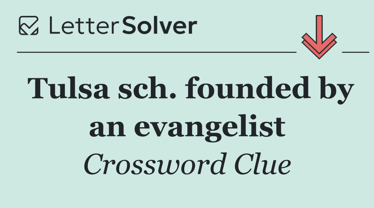 Tulsa sch. founded by an evangelist