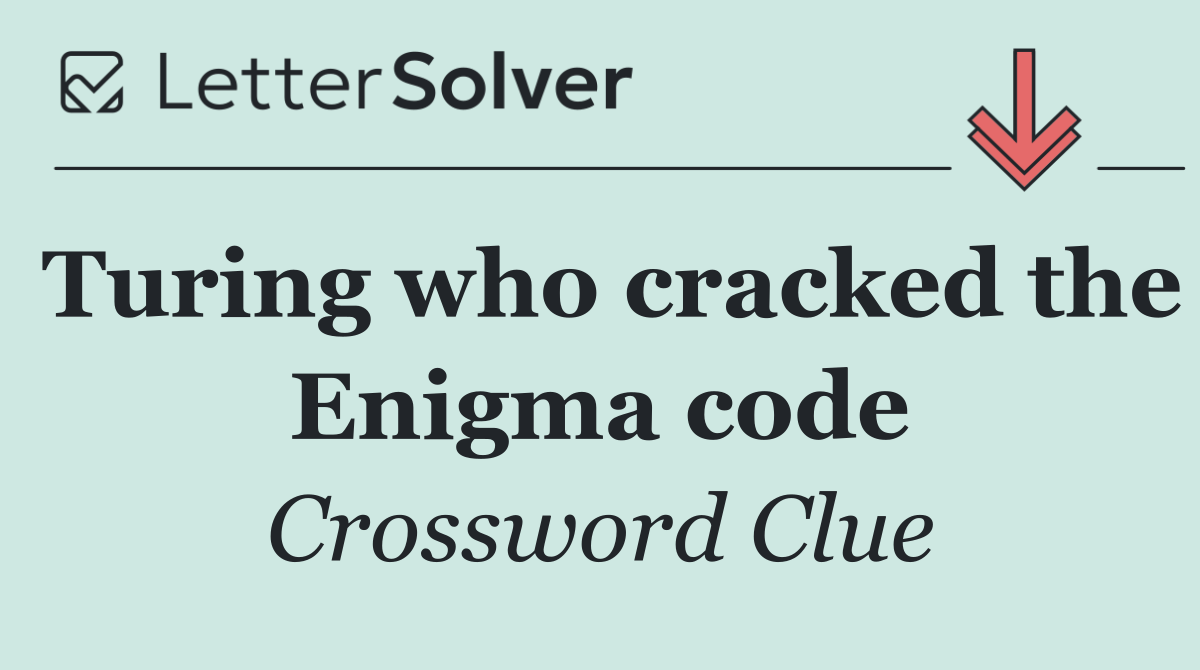 Turing who cracked the Enigma code