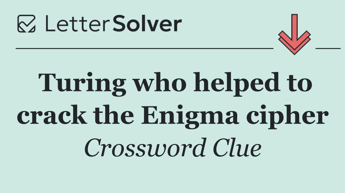 Turing who helped to crack the Enigma cipher