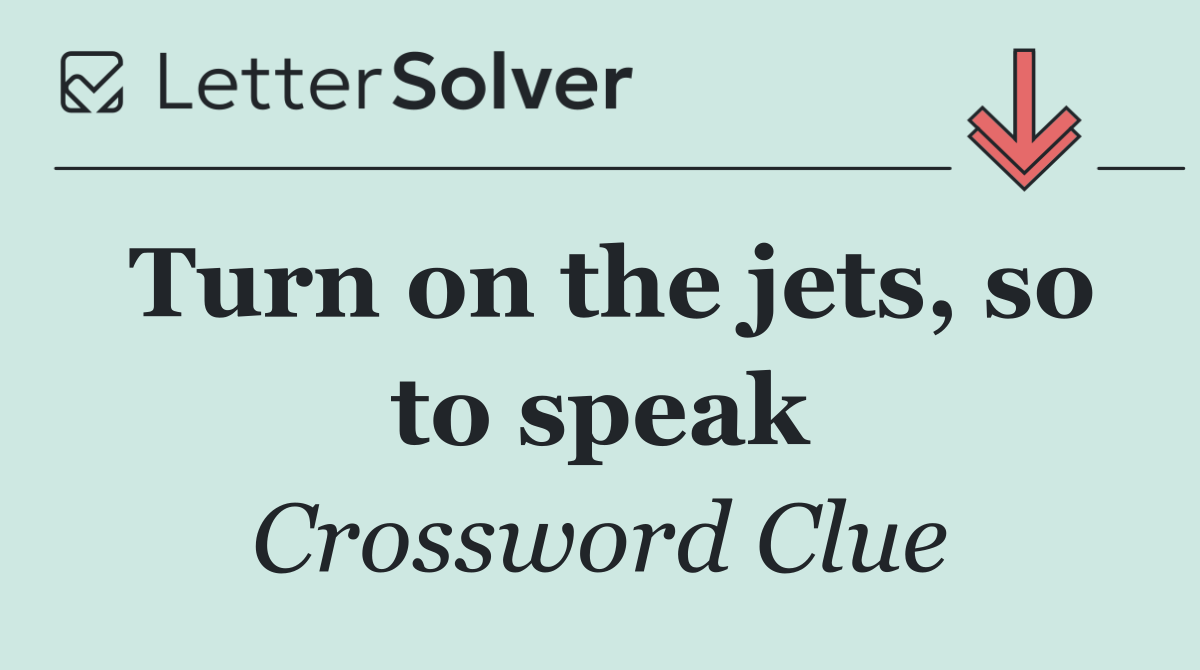 Turn on the jets, so to speak