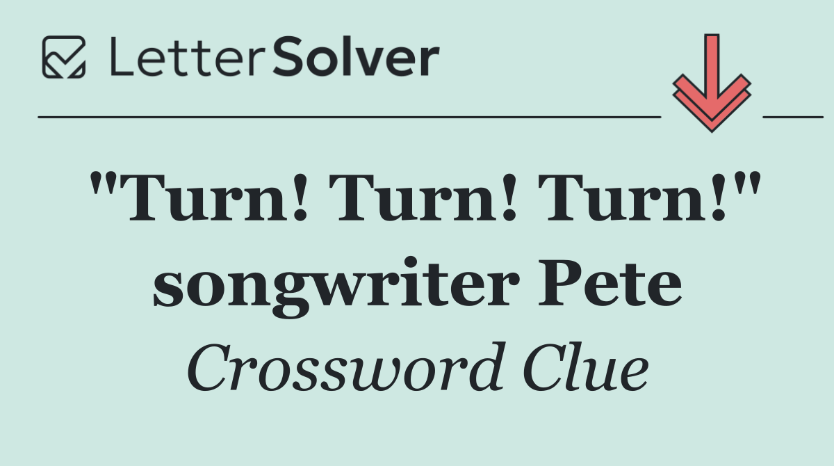 "Turn! Turn! Turn!" songwriter Pete