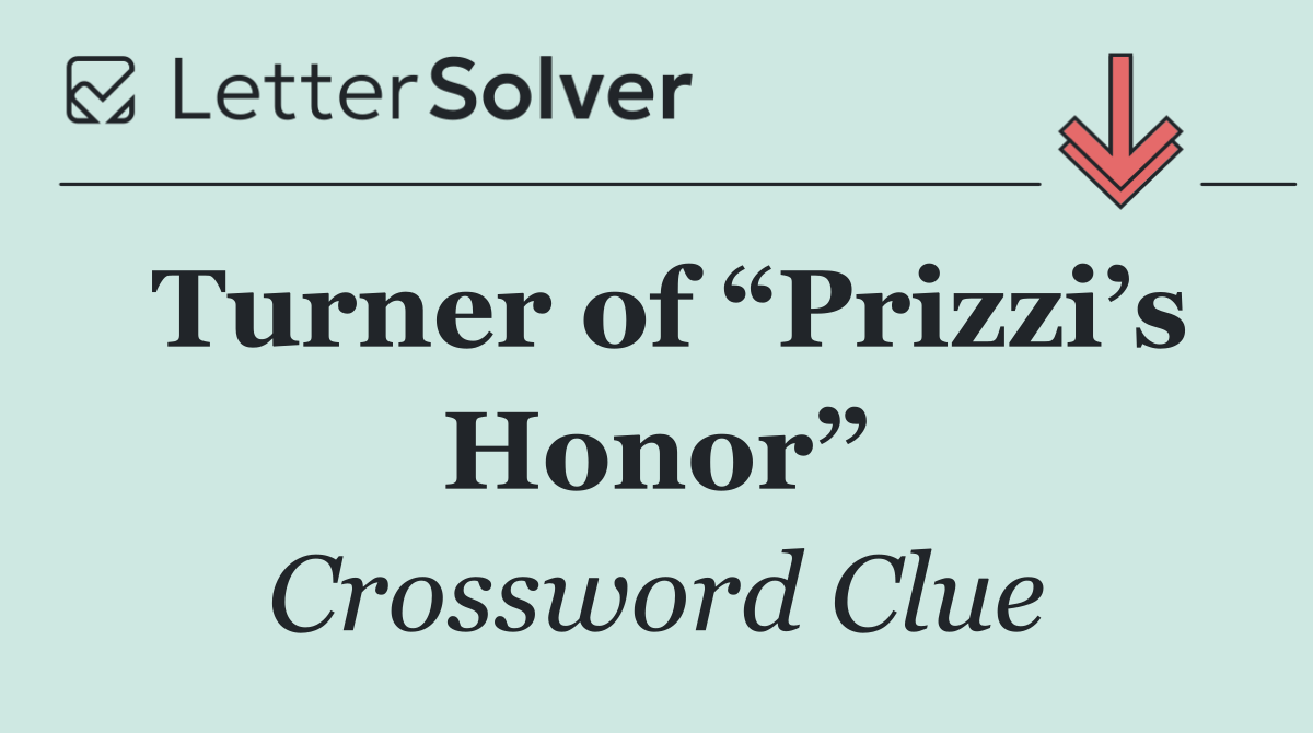 Turner of “Prizzi’s Honor”