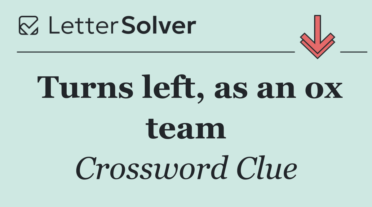 Turns left, as an ox team