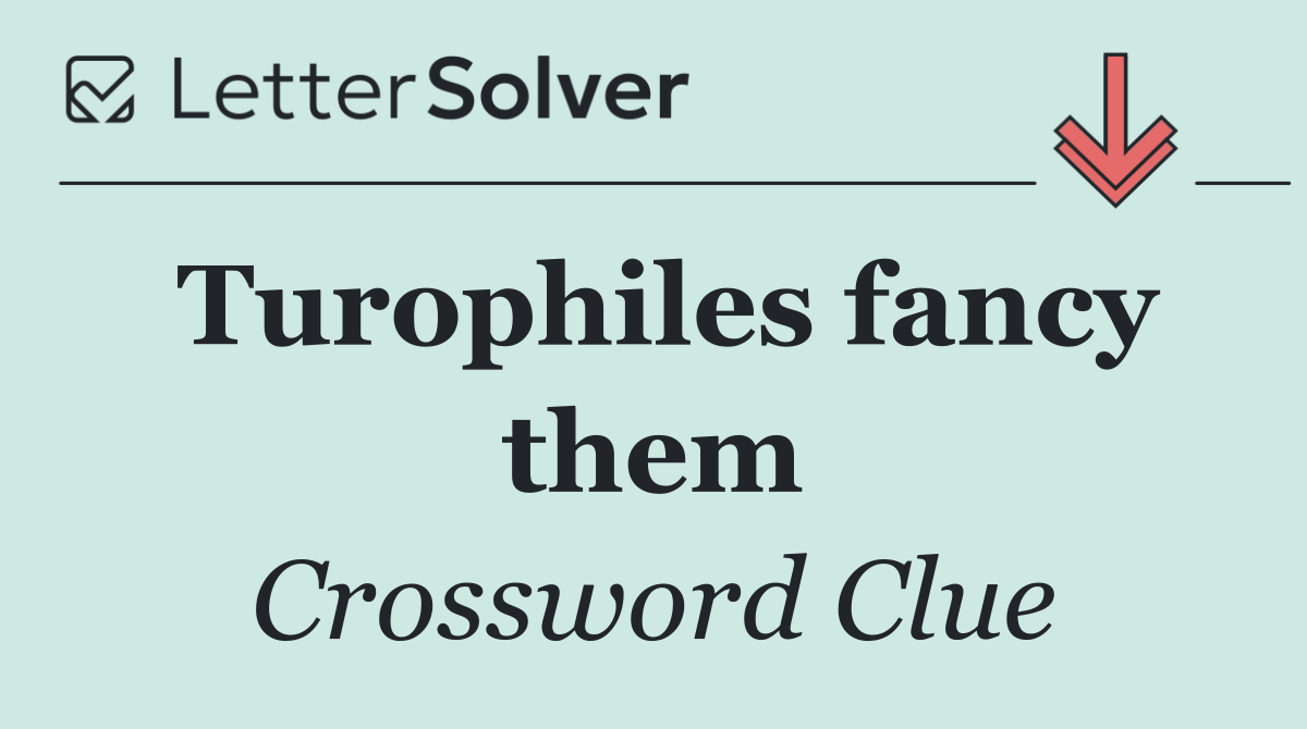 Turophiles fancy them