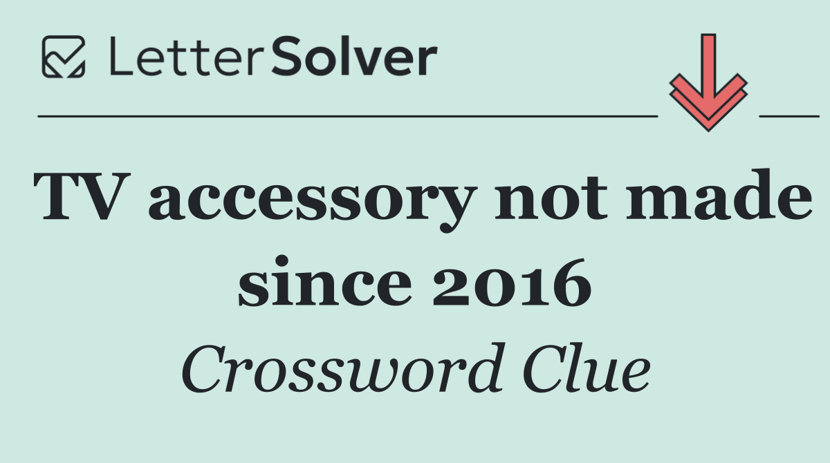 TV accessory not made since 2016