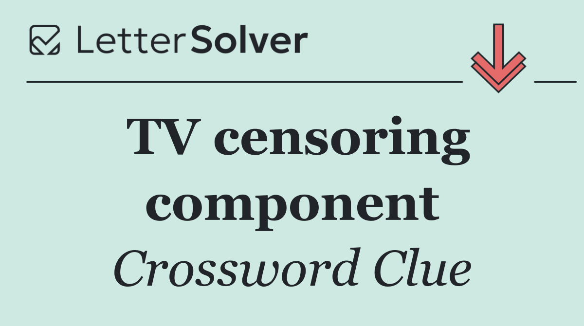 TV censoring component