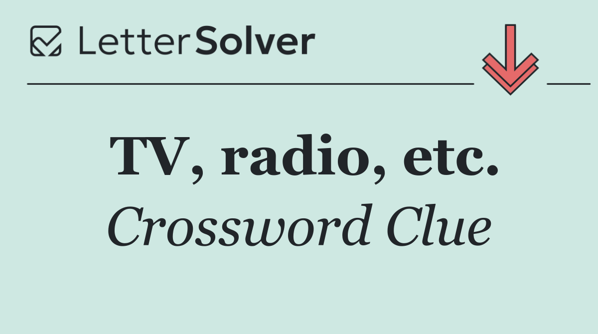 TV, radio, etc.