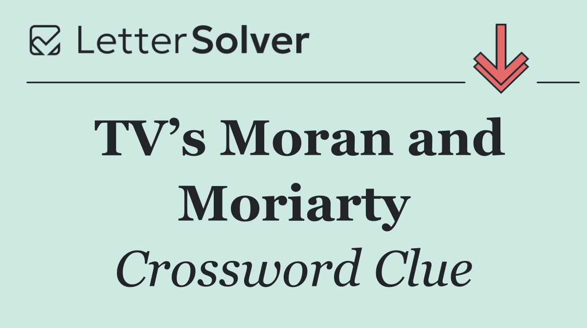 TV’s Moran and Moriarty