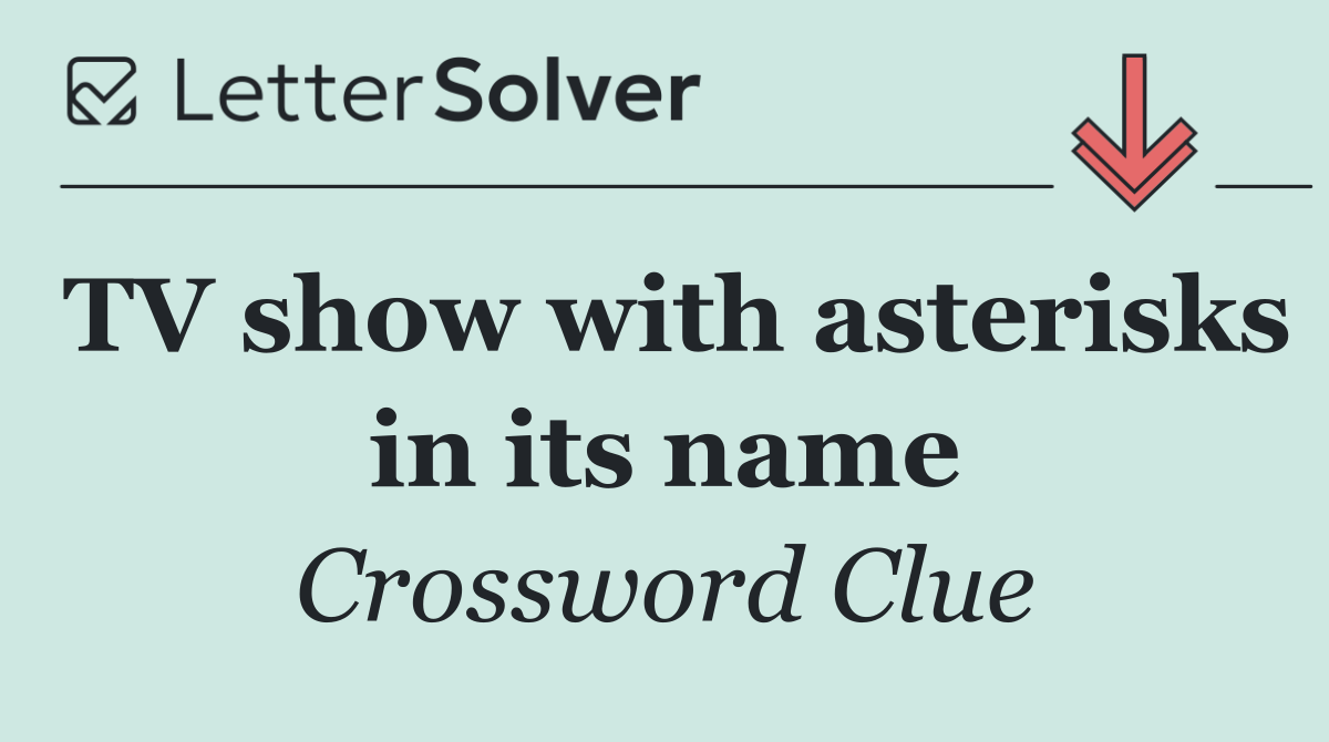 TV show with asterisks in its name