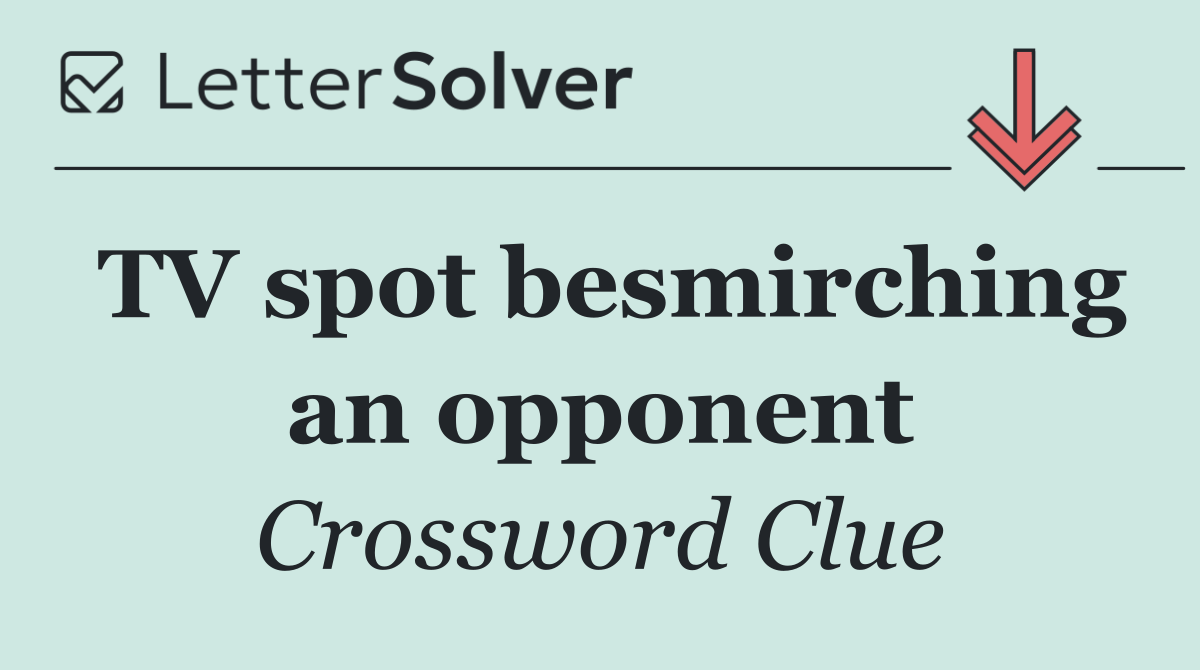 TV spot besmirching an opponent