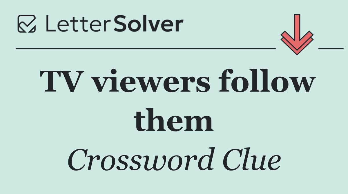 TV viewers follow them
