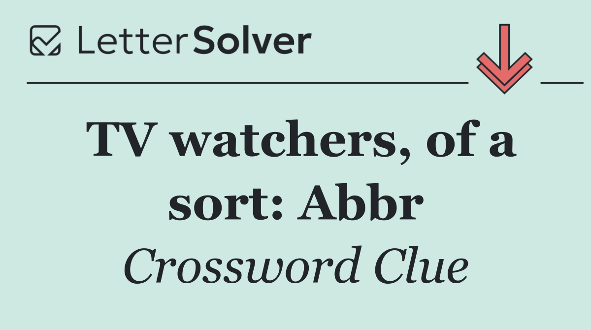 TV watchers, of a sort: Abbr