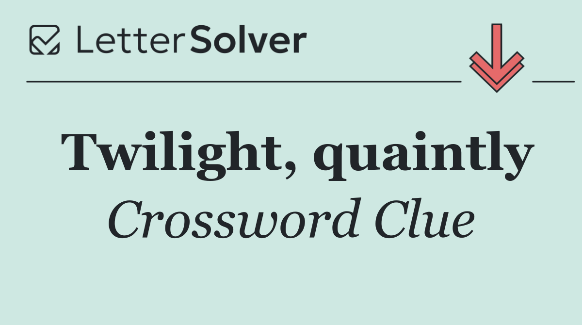 Twilight, quaintly