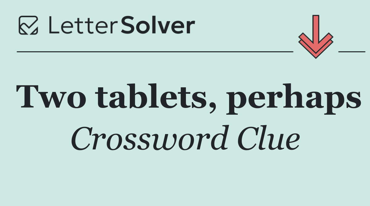 Two tablets, perhaps
