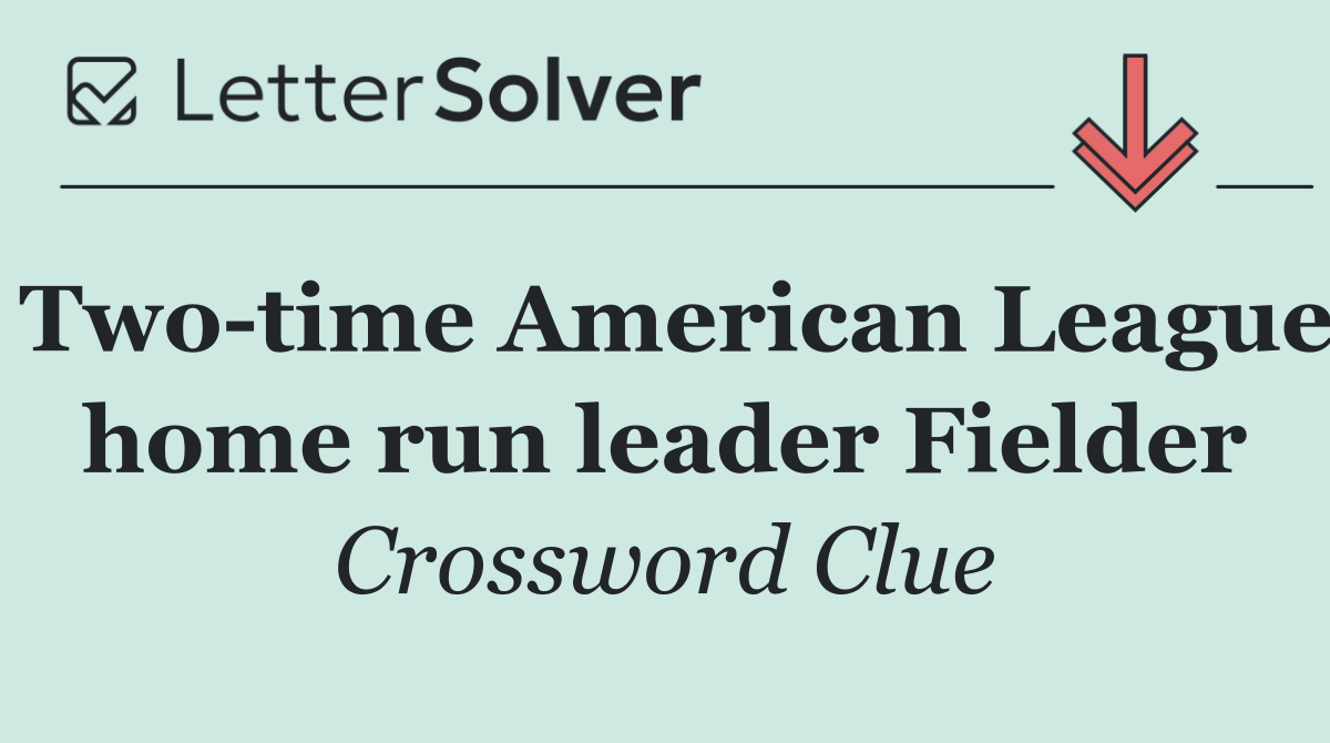 Two time American League home run leader Fielder