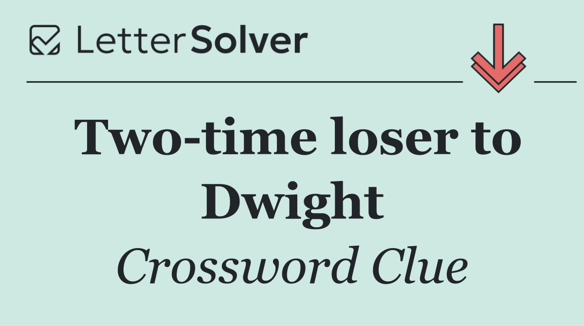 Two time loser to Dwight