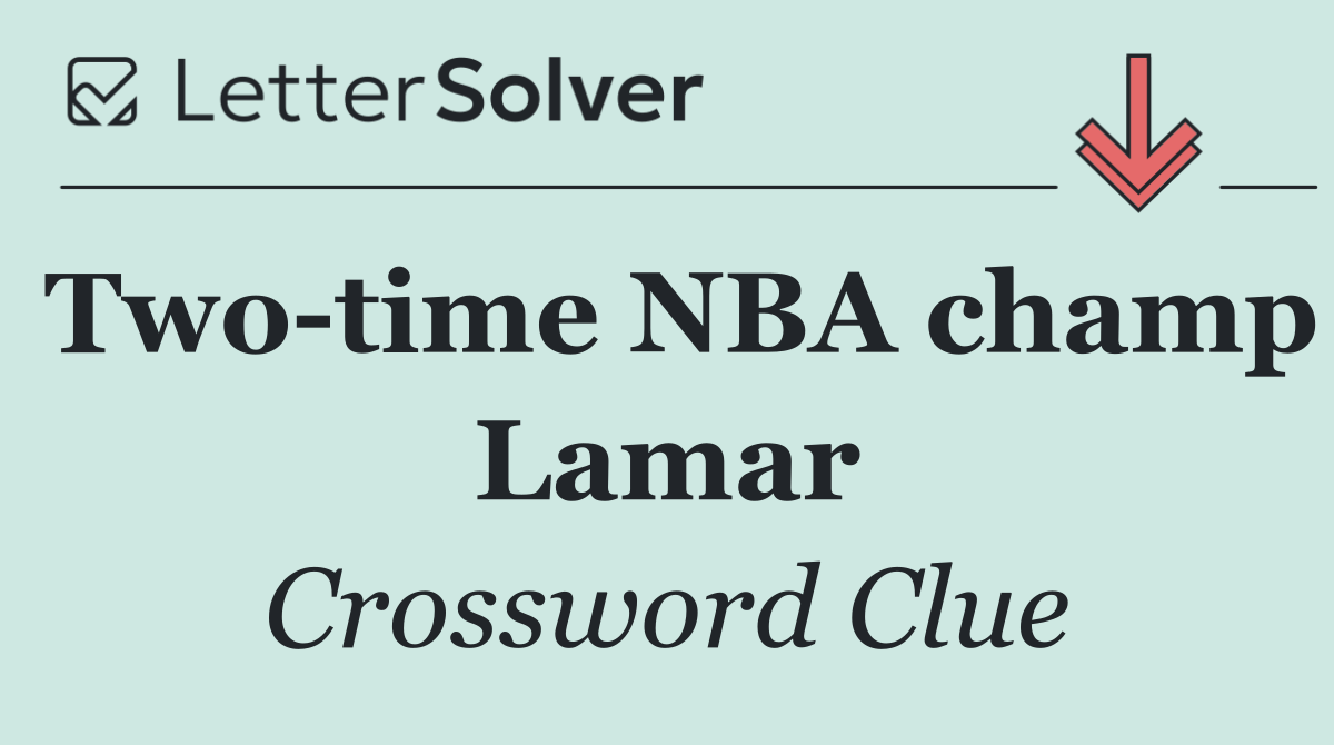 Two time NBA champ Lamar