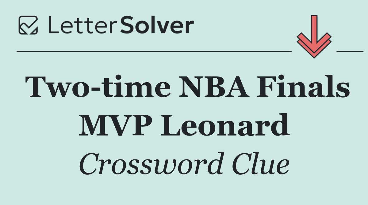 Two time NBA Finals MVP Leonard