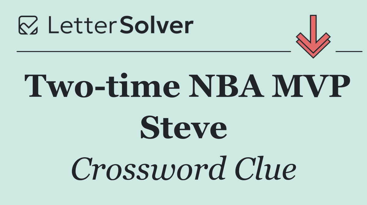 Two time NBA MVP Steve