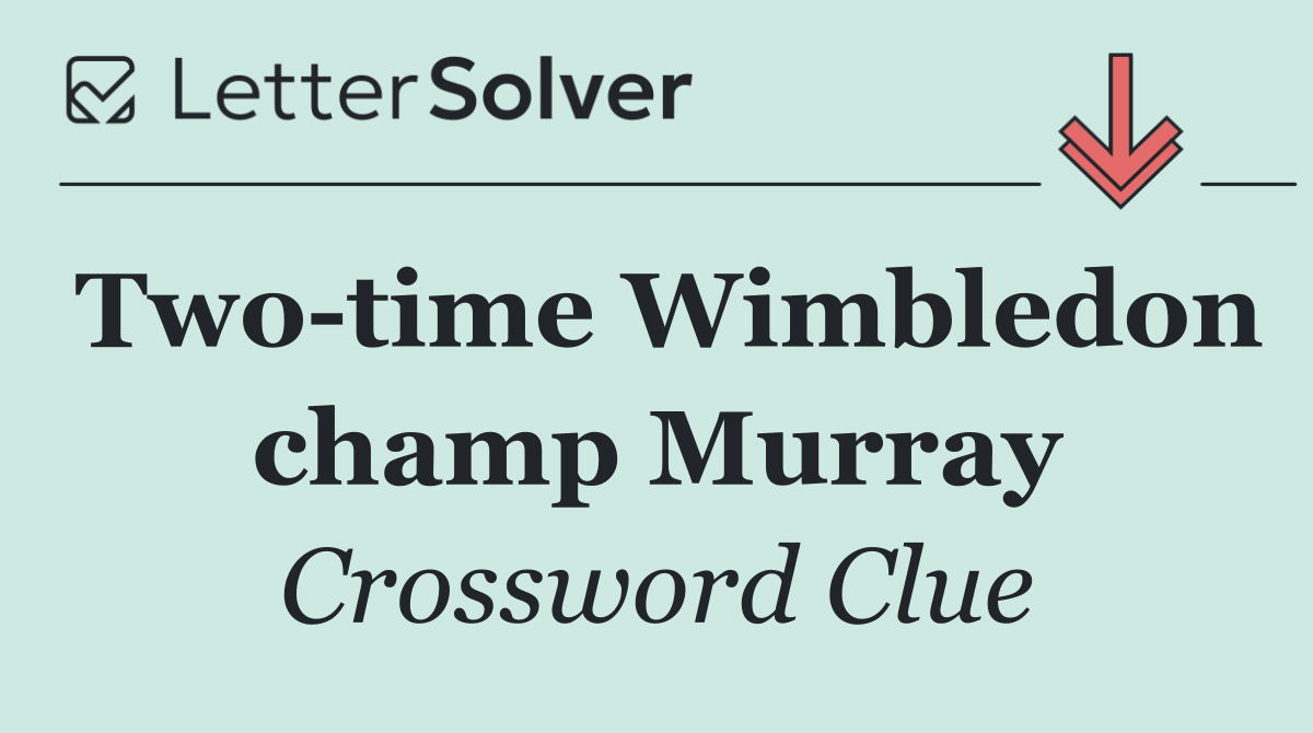 Two time Wimbledon champ Murray
