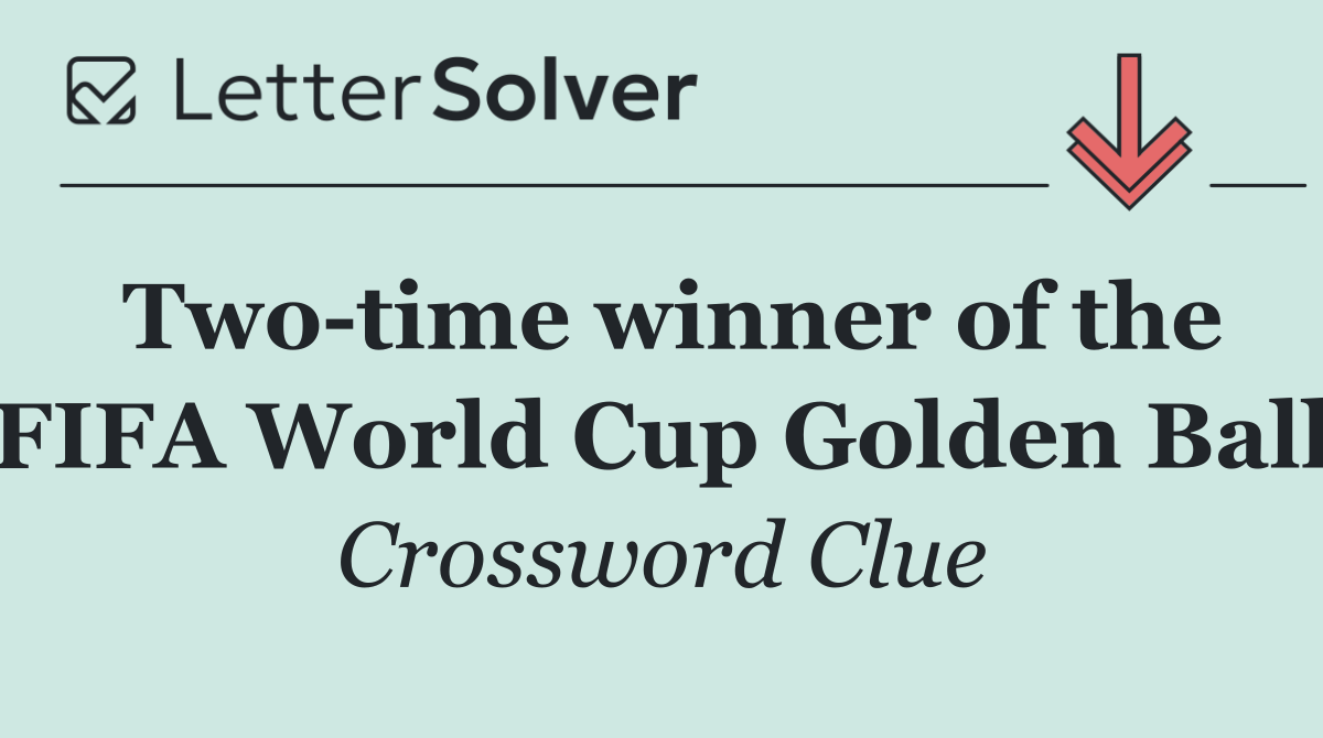 Two time winner of the FIFA World Cup Golden Ball
