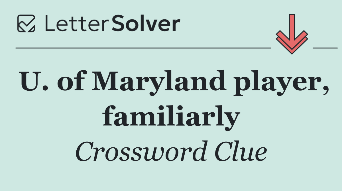 U. of Maryland player, familiarly